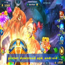 pixbet download apk android